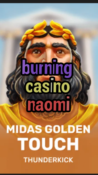 burning casino naomi-3xn3u5udepyz9m9w5iat.com