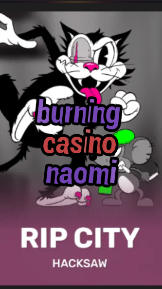 burning casino naomi-3xn3u5udepyz9m9w5iat.com
