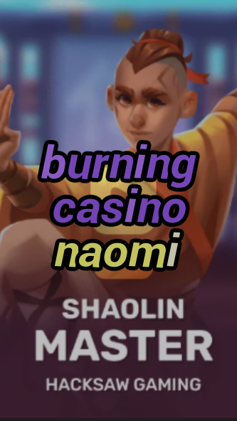 burning casino naomi-3xn3u5udepyz9m9w5iat.com