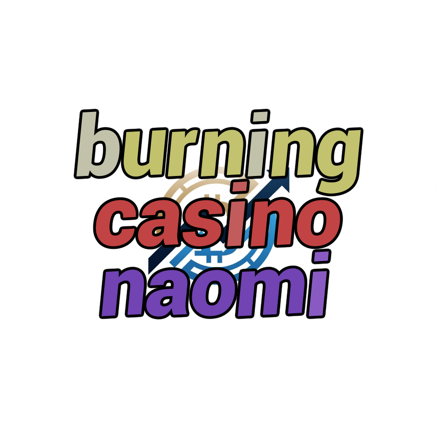 burning casino naomi